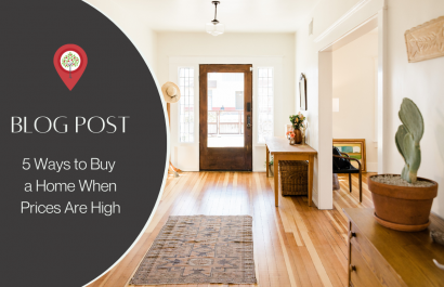 How to Buy a Home When Prices are High